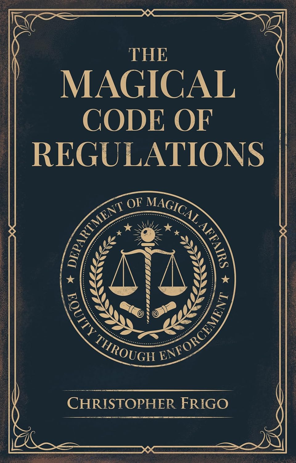 Cover of The Magical Code of Regulations by Christopher Frigo